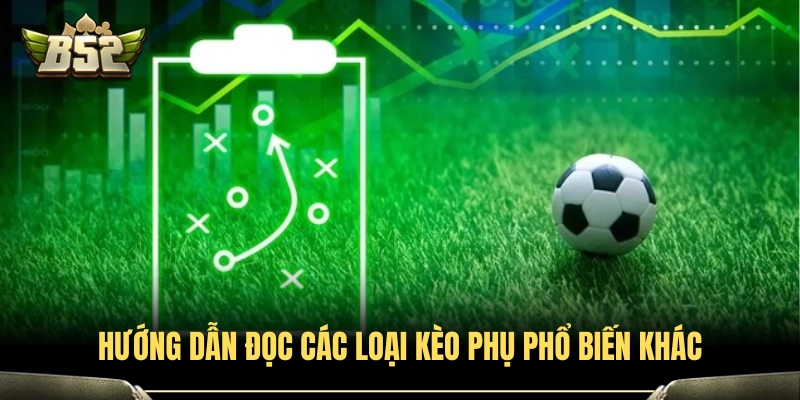 Cách đọc kèo bóng đá với các kèo phụ khác 